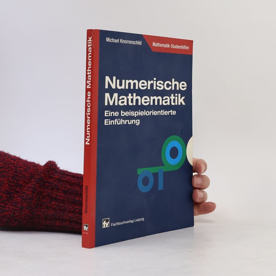 Michael Knorrenschild Numerische Mathematik. Eine beispielorientierte Einführung.