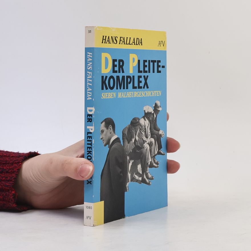 Hans Fallada Der Pleitekomplex. Sieben Malheurgeschichten