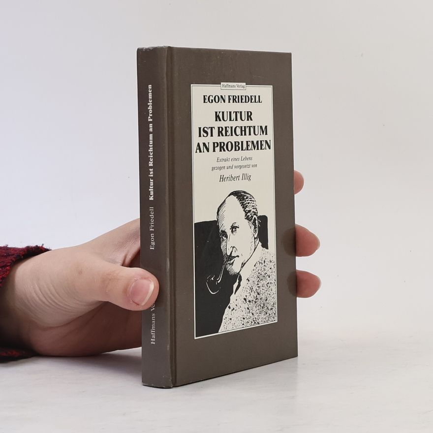 Egon Friedell Kultur ist Reichtum an Problemen