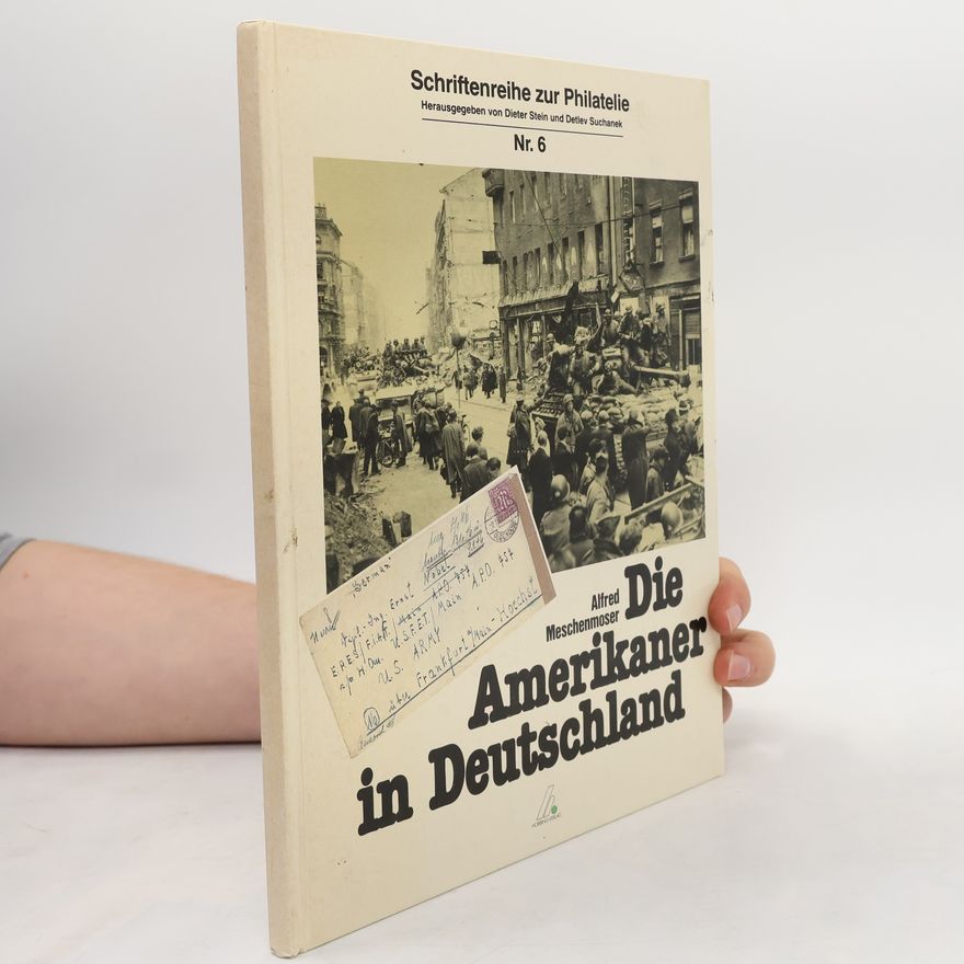 Detlev Suchanek Schriftenreihe zur Philatelie - 6: Die Amerikaner in Deutschland