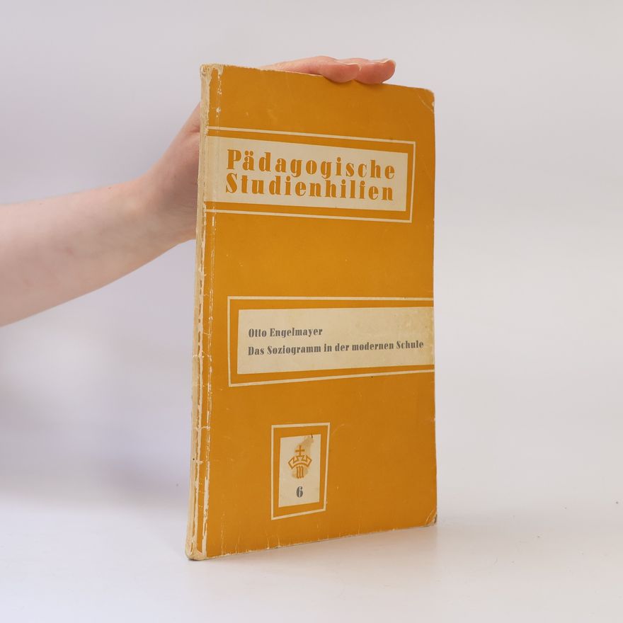 Otto Engelmayer Das Soziogramm in der modernen Schule