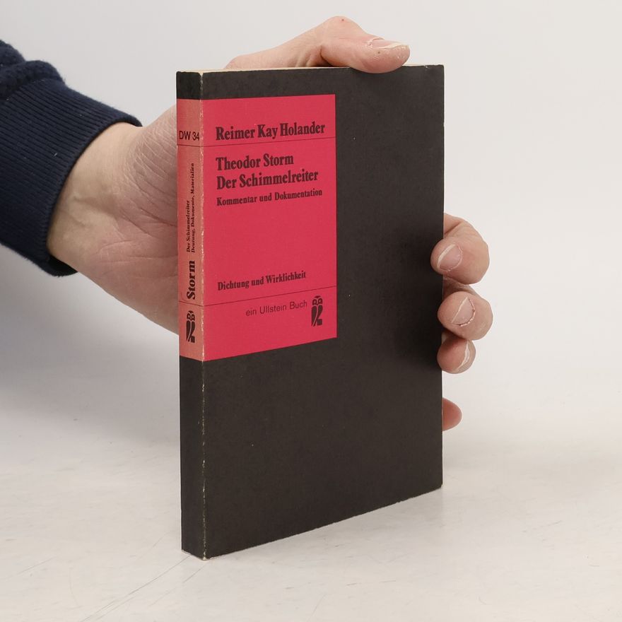 Reimer Kay Holander Dichtung und Wirklichkeit - 34: Theodor Storm, Der Schimmelreiter