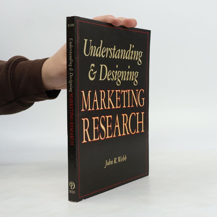 John R. Webb Understanding & Designing Marketing Research