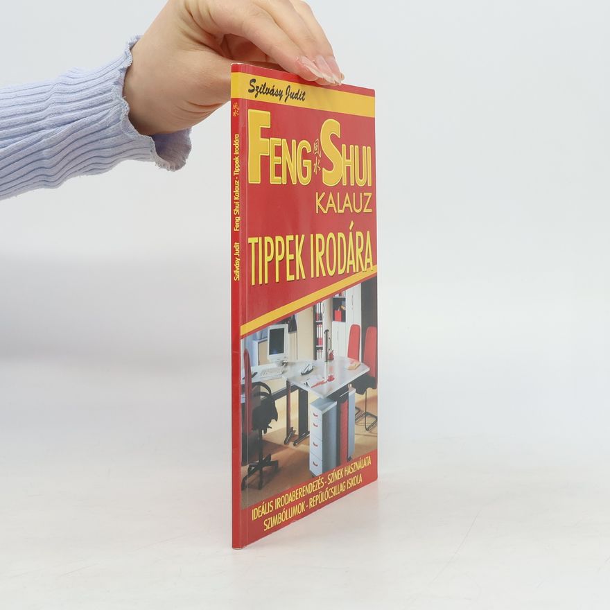 Judit Szilvásy Feng Shui Kalauz. Tippek irodára