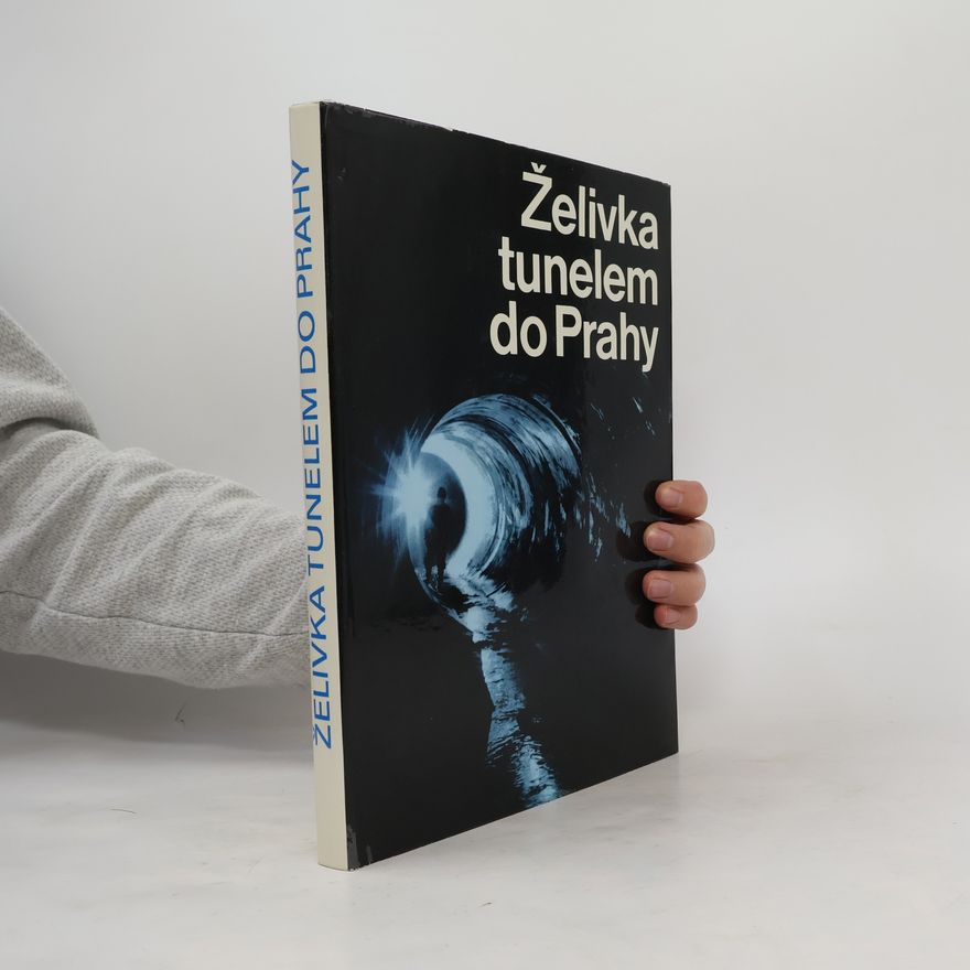 Jaroslav Mácha Želivka tunelem do Prahy