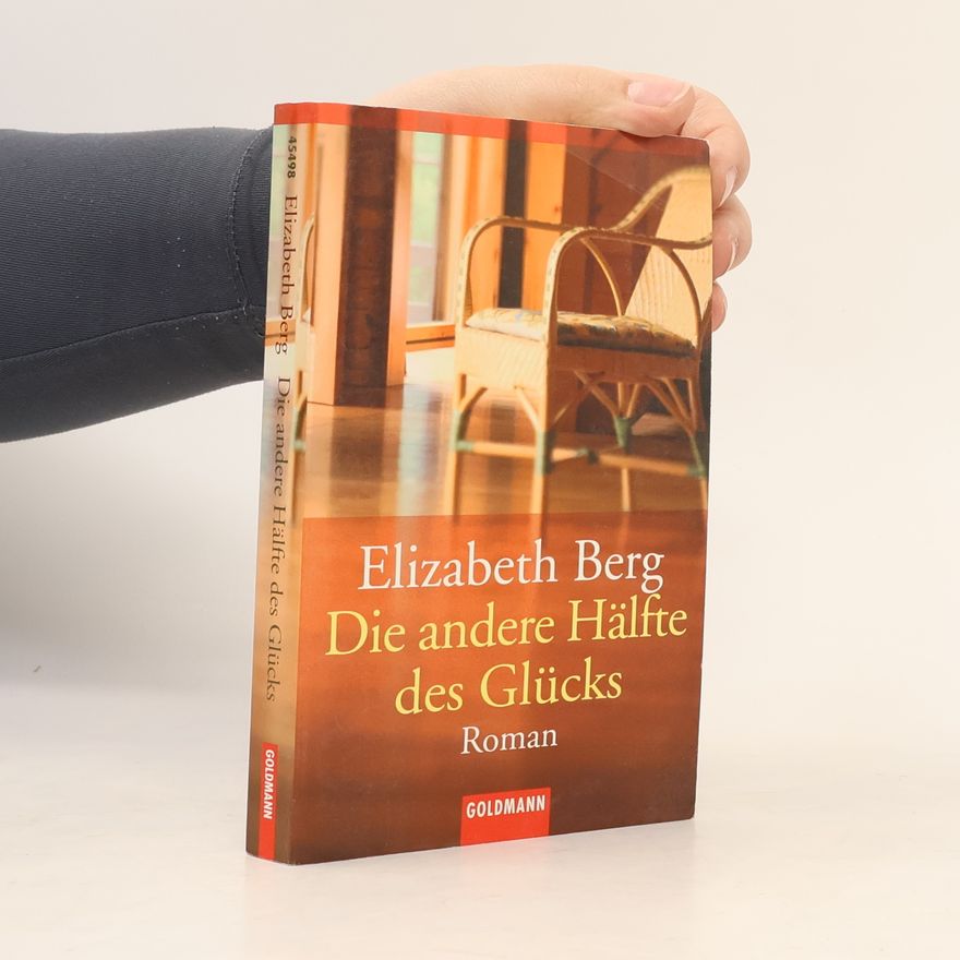 Elizabeth Berg Die andere Hälfte des Glücks