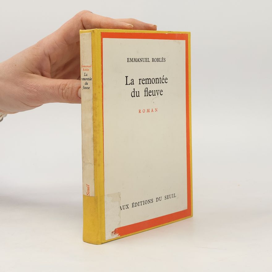 Emmanuel Roblès La Remontée du fleuve