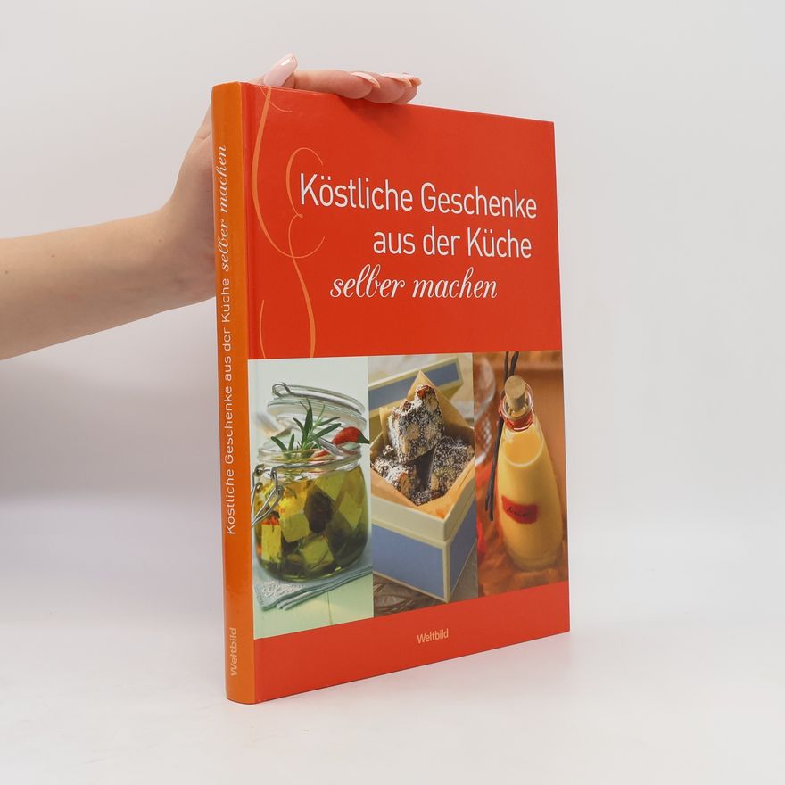 Jutta Gay Köstliche Geschenke aus der Küche selber machen