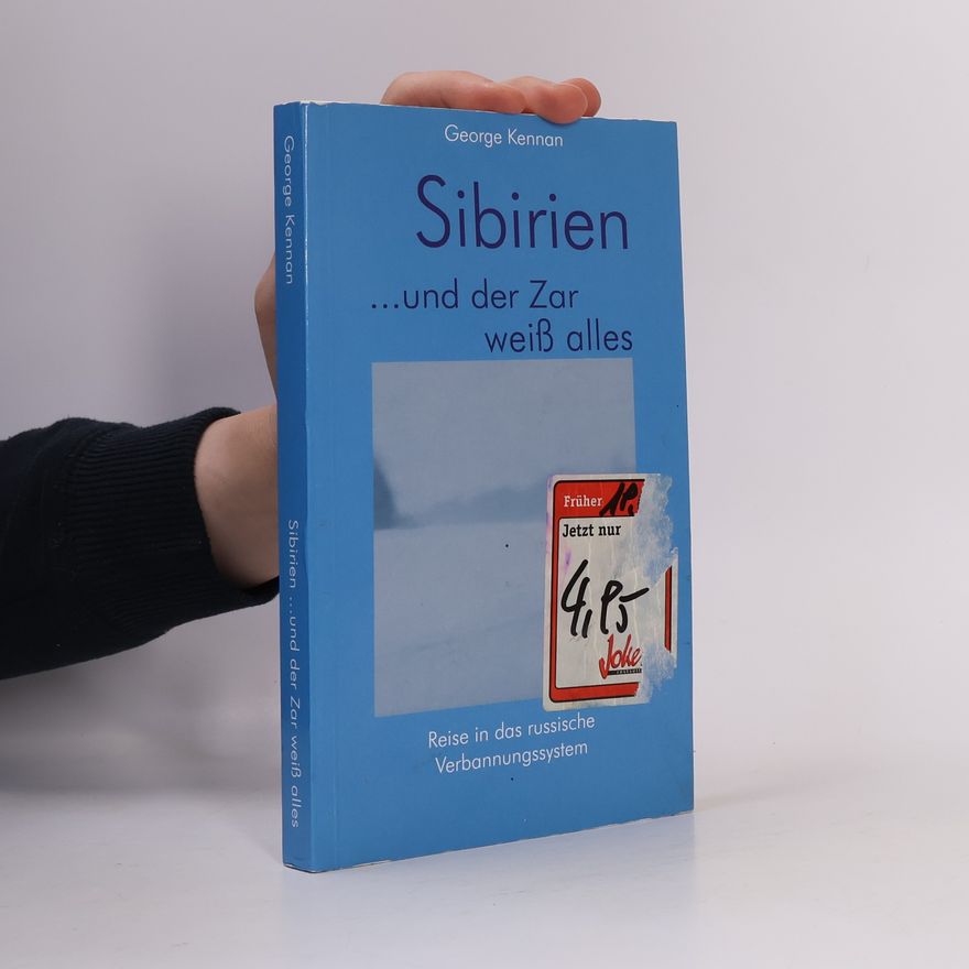 George Frost Kennan Sibirien ... und der Zar weiß alles