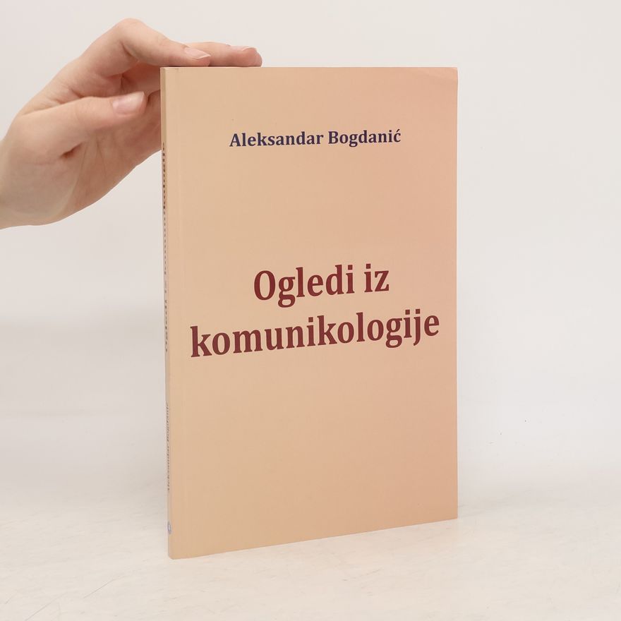 Aleksandar Bogdanić Ogledi iz komunikologije