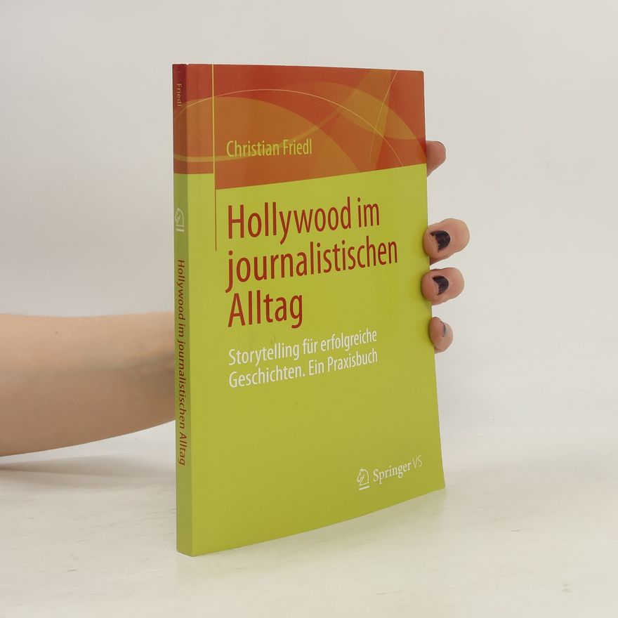Christian Friedl Hollywood im journalistischen Alltag