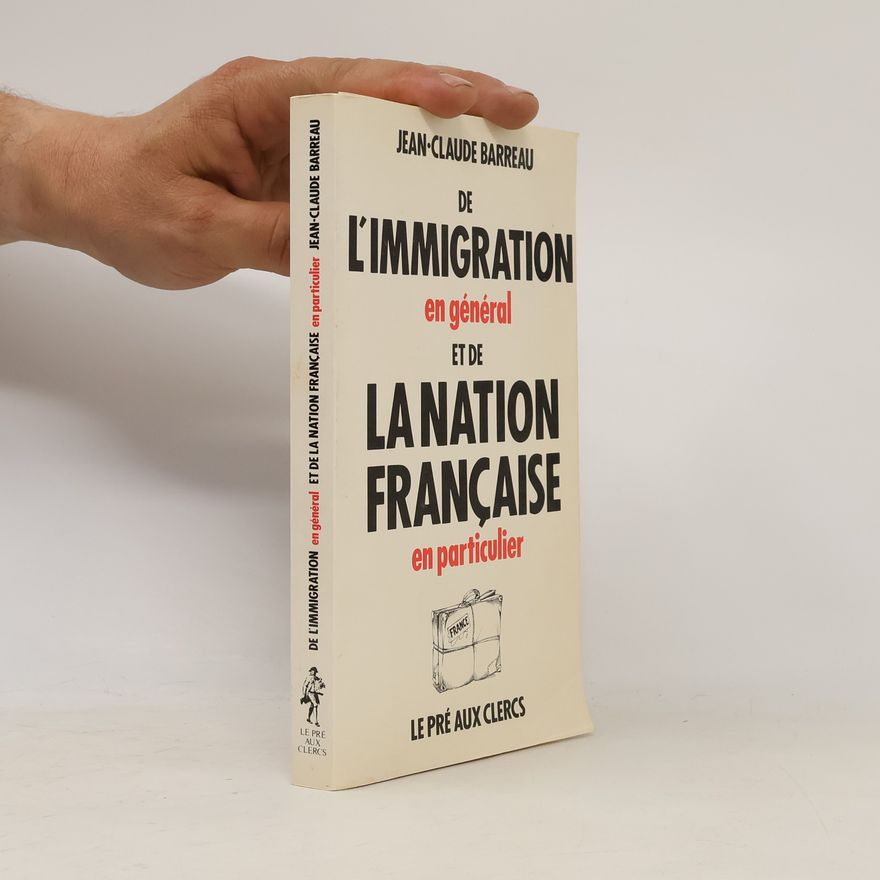 Jean-Claude Barreau De l'immigration en général et de la nation française en particulier