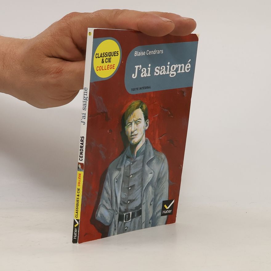 Blaise Cendrars J'ai saigné - Texte intégral