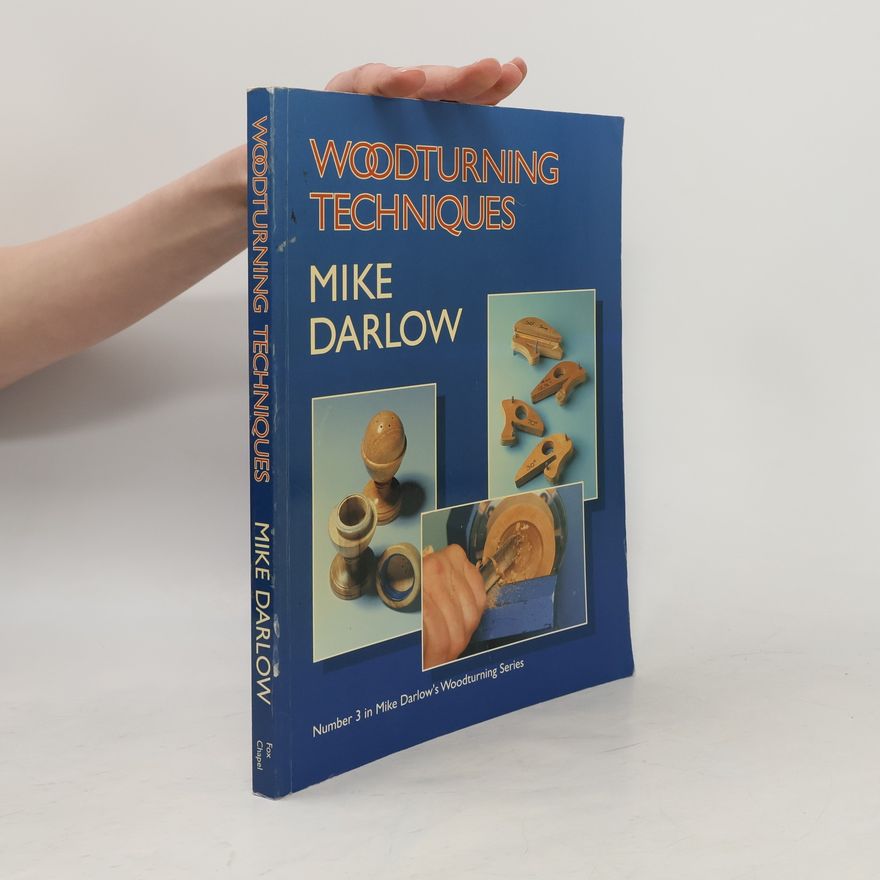 Mike Darlow Mike Darlow's Woodturning Series - 3: Woodturning Techniques