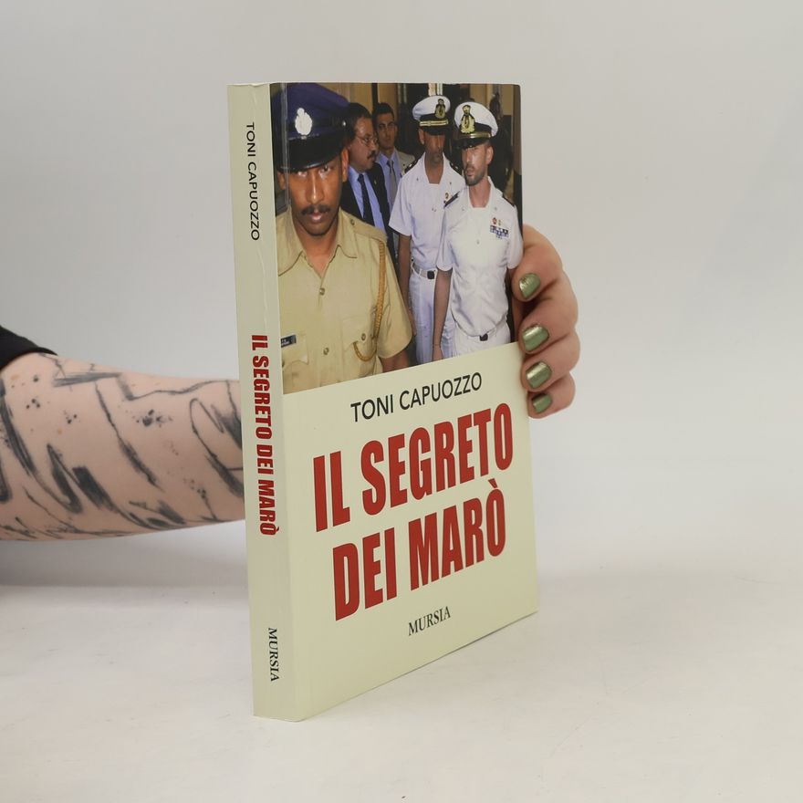 Toni Capuozzo Il segreto dei Marò