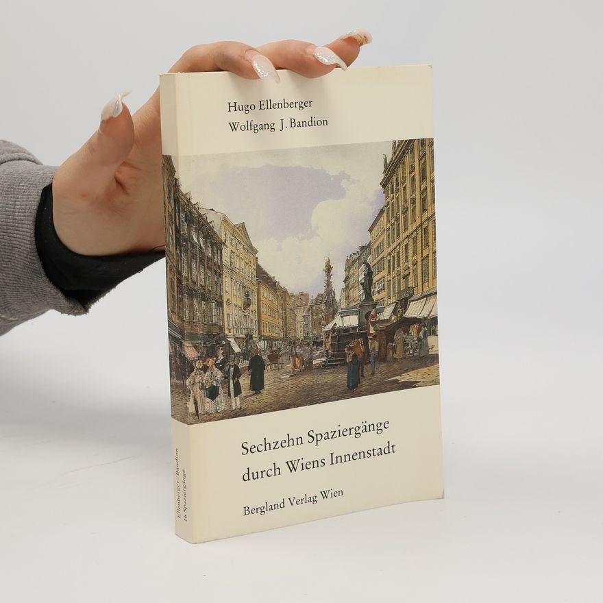 Wolfgang J Bandion Sechzehn Spaziergänge durch Wiens Innenstadt