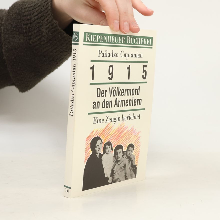 Pailadzo Captanian 1915, der Völkermord an den Armeniern