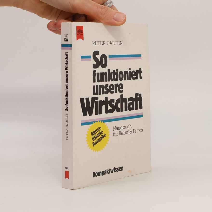 Peter Harten So funktioniert unsere Wirtschaft