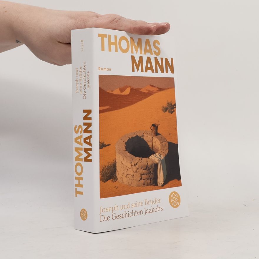 Thomas Mann Joseph und seine Brüder I. Die Geschichten Jaakobs