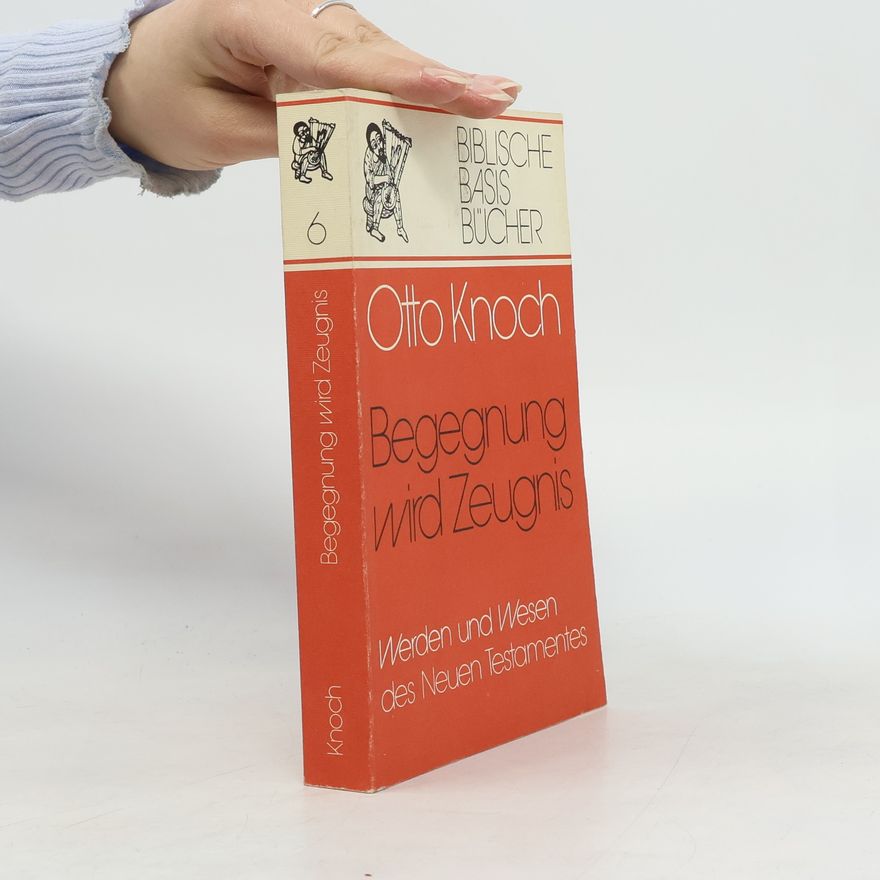Otto Knoch Biblische Basis Bücher - 6: Begegnung wird Zeugnis