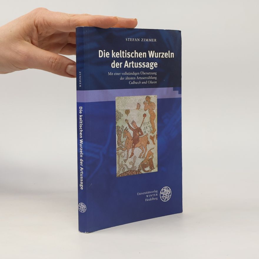 Stefan Zimmer Die keltischen Wurzeln der Artussage