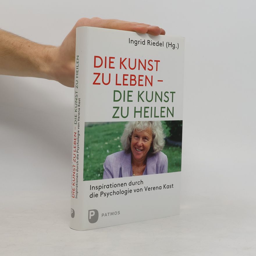 Ingrid Riedel Die Kunst zu leben - die Kunst zu heilen