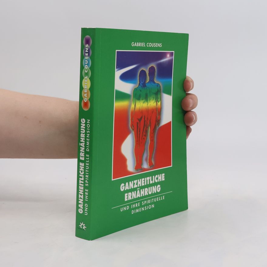 Gabriel Cousens Ganzheitliche Ernährung und ihre spirituelle Dimension