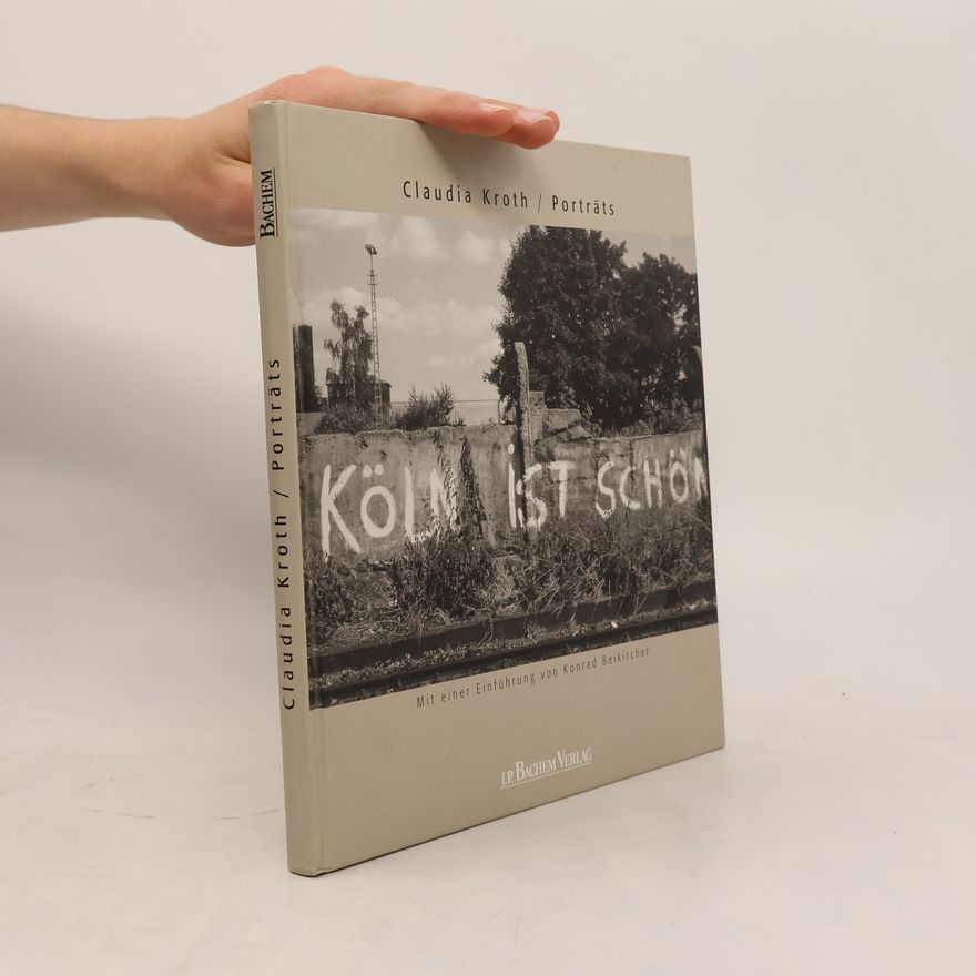 Claudia Kroth Köln ist schön. Porträts.