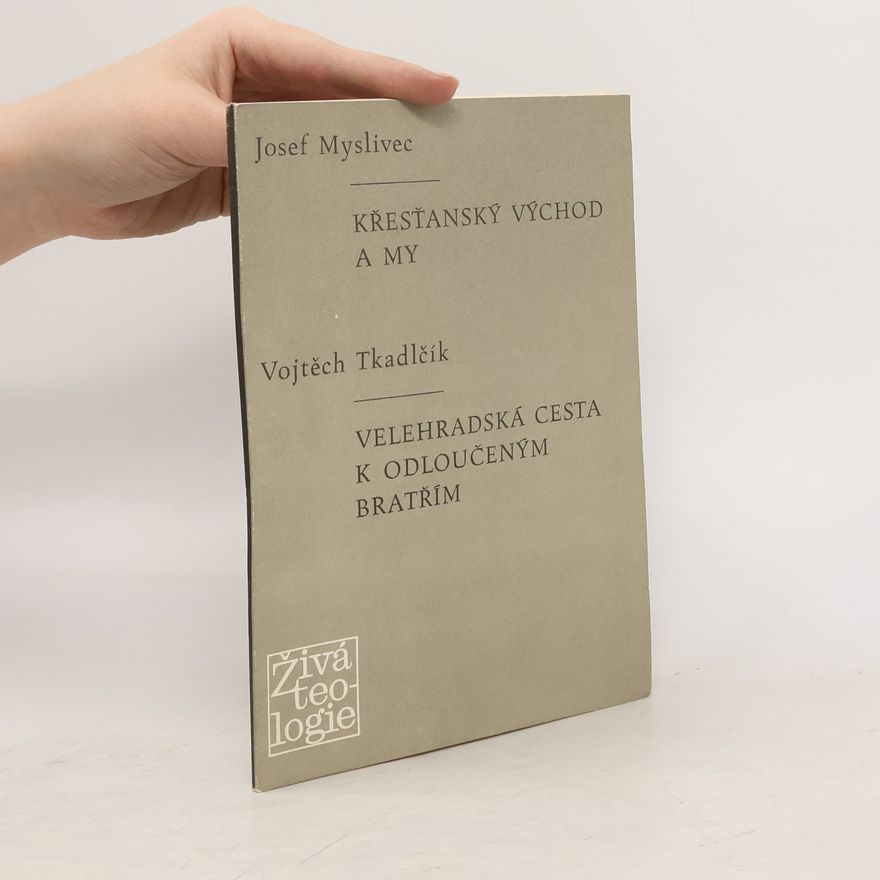 Myslivec Tkadlčík Křesťanský východ a my. Velehradská cesta k odloučeným bratřím