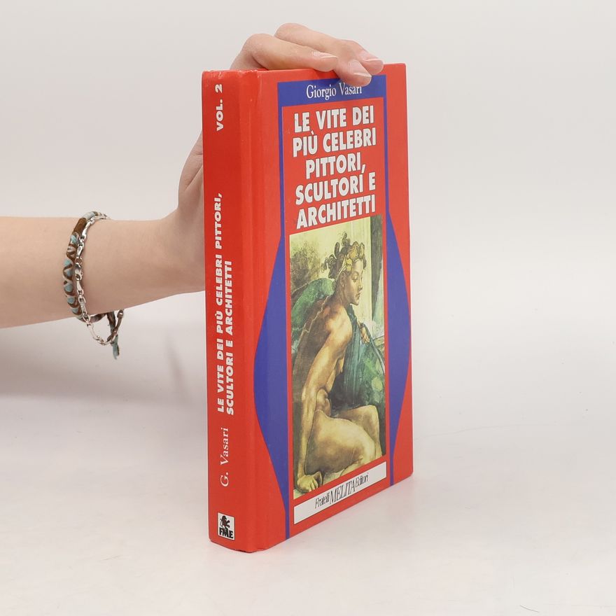 Giorgio Vasari Le vite dei più celebri pittori, scultori e architetti