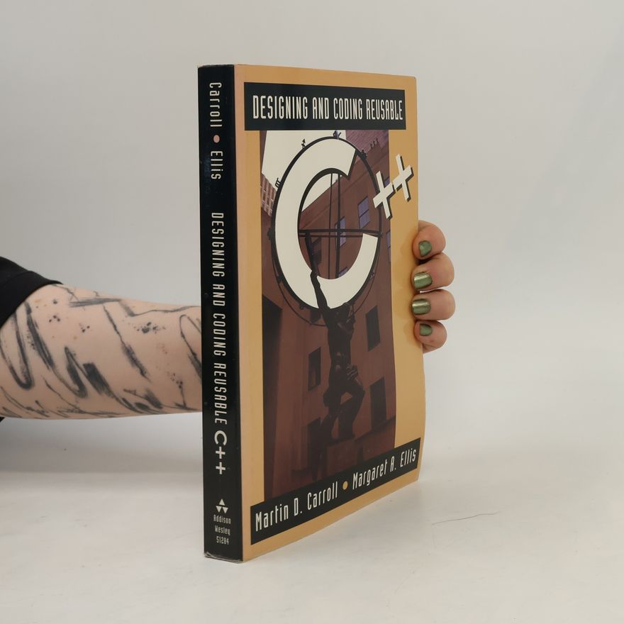 Martin D. Carroll Designing and Coding Reusable C++