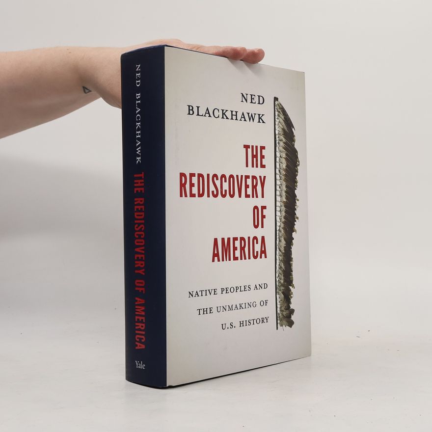 Ned Blackhawk The Rediscovery of America