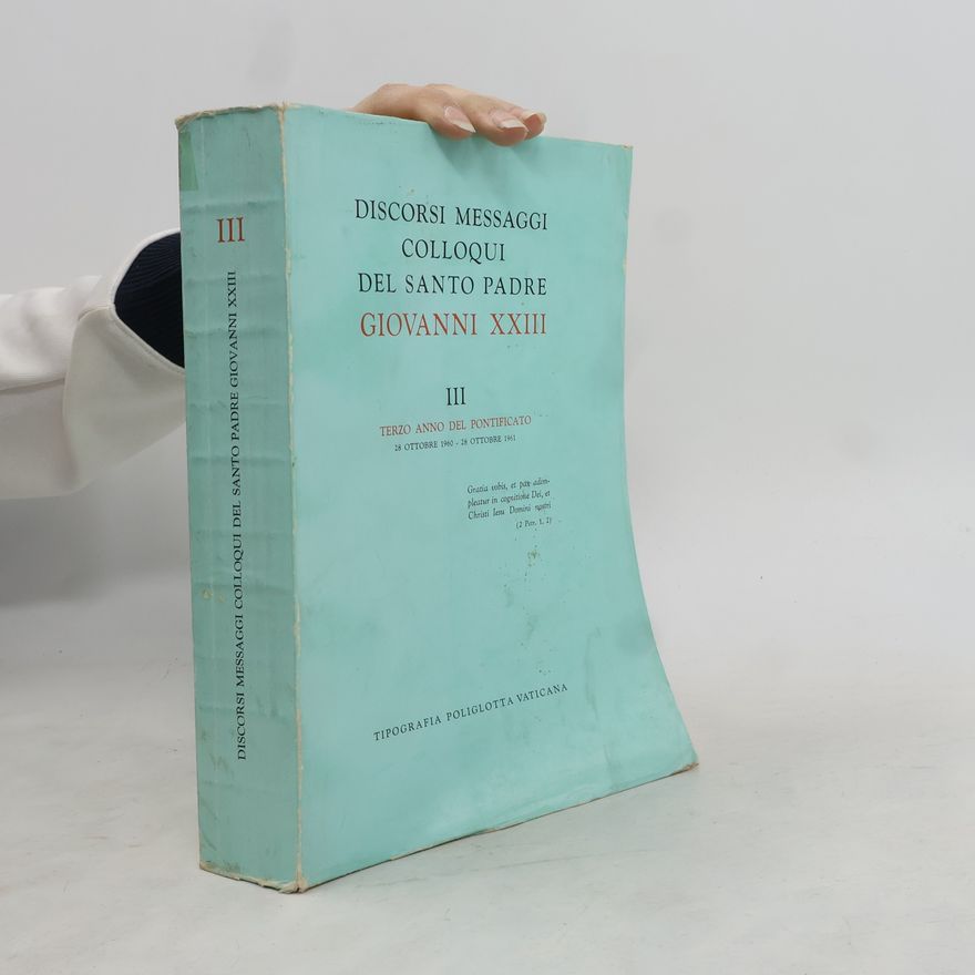Kolektiv autorů Discorsi Messaggi Colloqui del Santo Padre Giovanni XXIII.