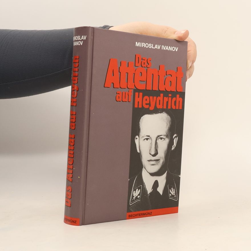 Miroslav Ivanov Das Attentat auf Heydrich