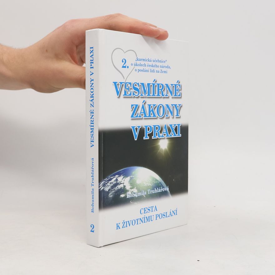 Bohumila Truhlářová Vesmírné zákony. Základní informace o pohodovém fungování lidstva na planetě Zemi