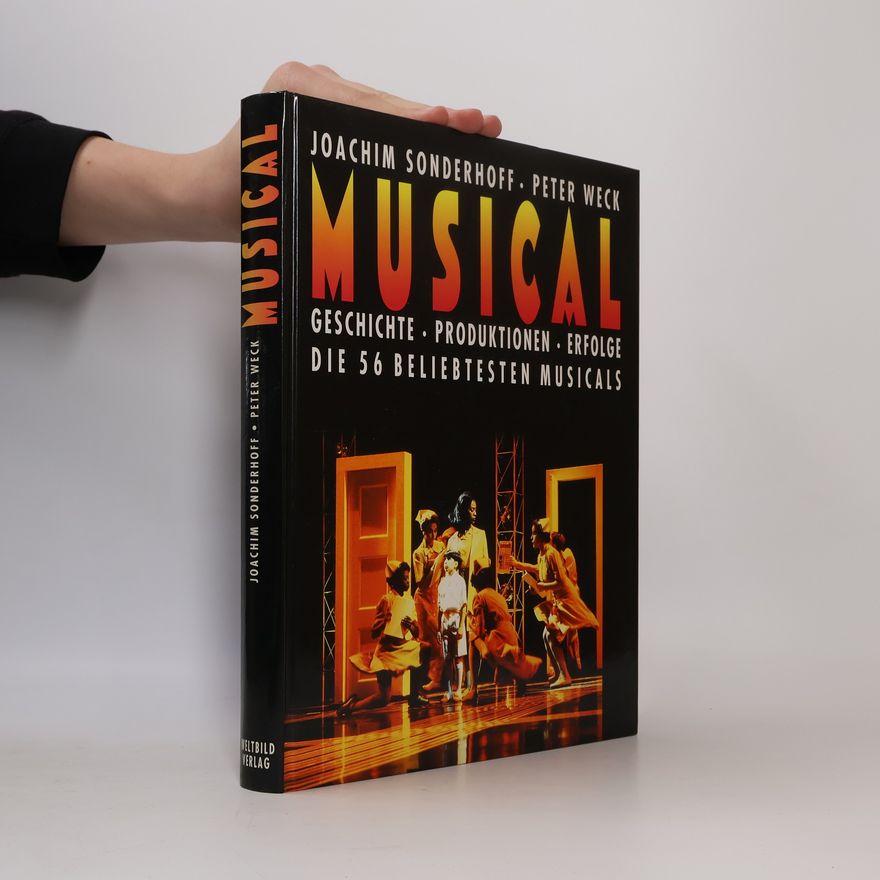 Peter Weck Musical : geschichte, produktionen, erfolge : die 56 beliebtesten Musicals