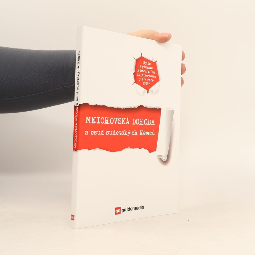 Autorenkollektiv Mnichovská dohoda a osud sudetských Němců