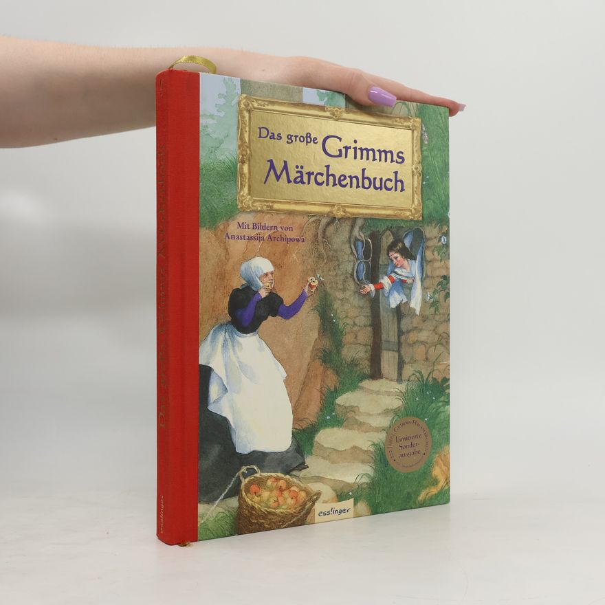 Wilhelm Grimm Das große Grimms Märchenbuch. Mit e. Nachw. v. Arnica Esterl