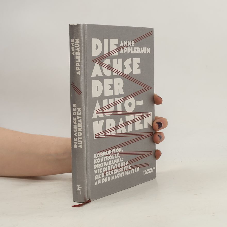 Anne Applebaum Die Achse der Autokraten