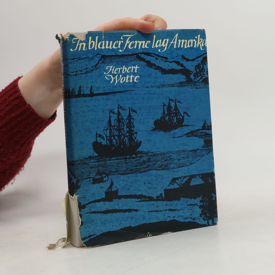 Wotte Herbert In blauer Ferne lag Amerika.