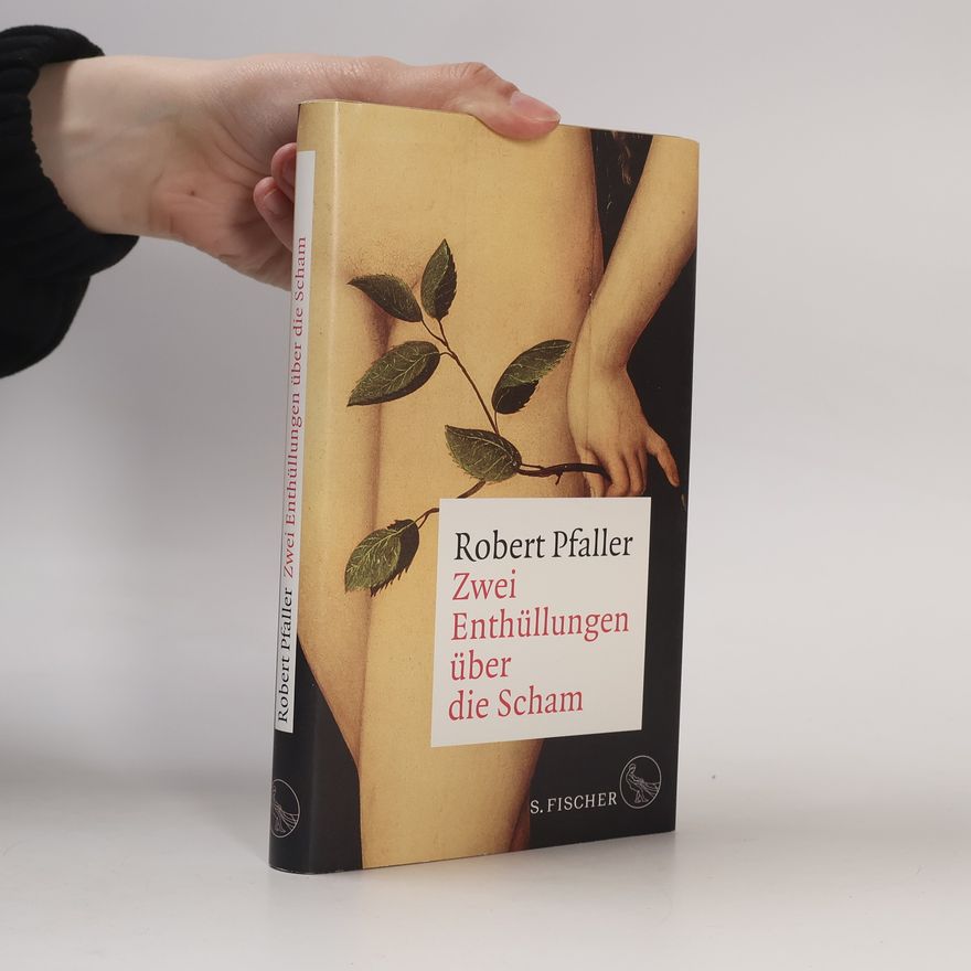 Robert Pfaller Zwei Enthüllungen über die Scham