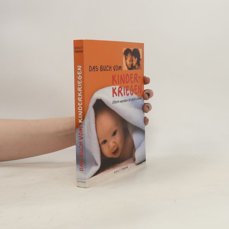 Birgit Frohn Das Buch vom Kinderkriegen. Eltern werden ist nicht schwer