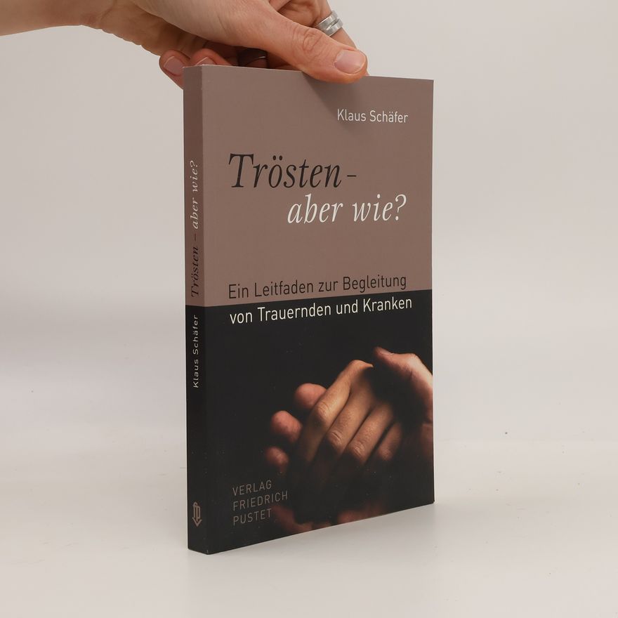 Klaus Schäfer Trösten - aber wie?