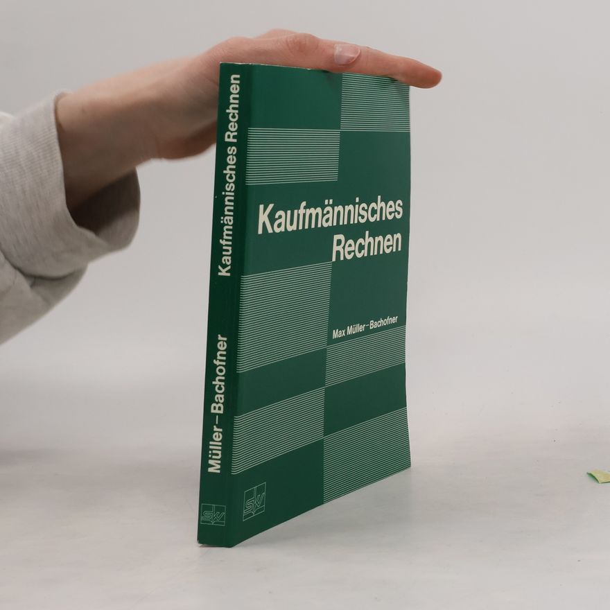 Max Müller-Bachofner Kaufmännisches Rechnen
