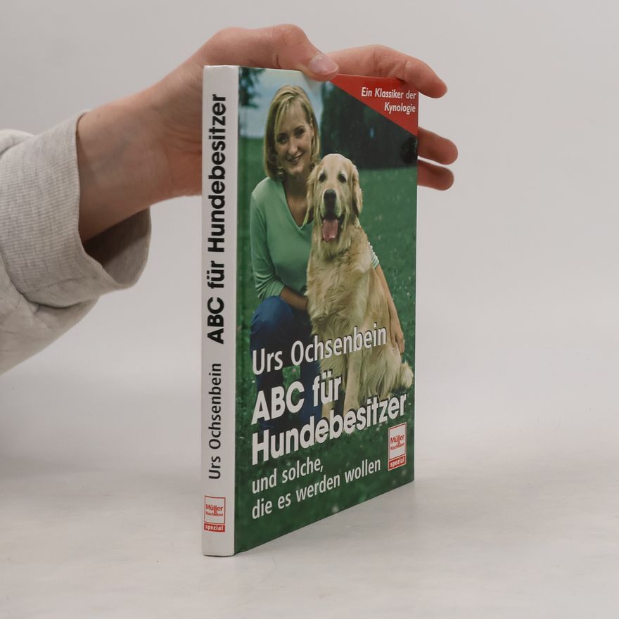 Urs Ochsenbein ABC für Hundebesitzer und solche, die es werden wollen