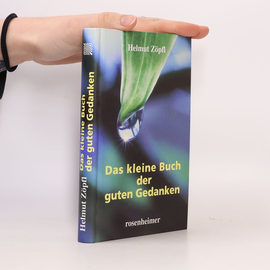 Helmut Zöpfl Das kleine Buch der guten Gedanken