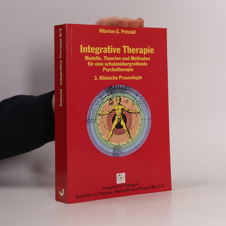 Hilarion Petzold Integrative Therapie II/3. 3. Klinische Praxeologie