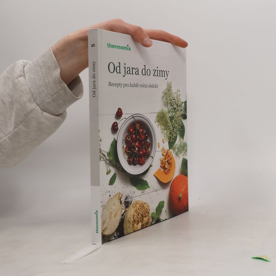 Autorenkollektiv Od jara do zimy : recepty pro každé roční období