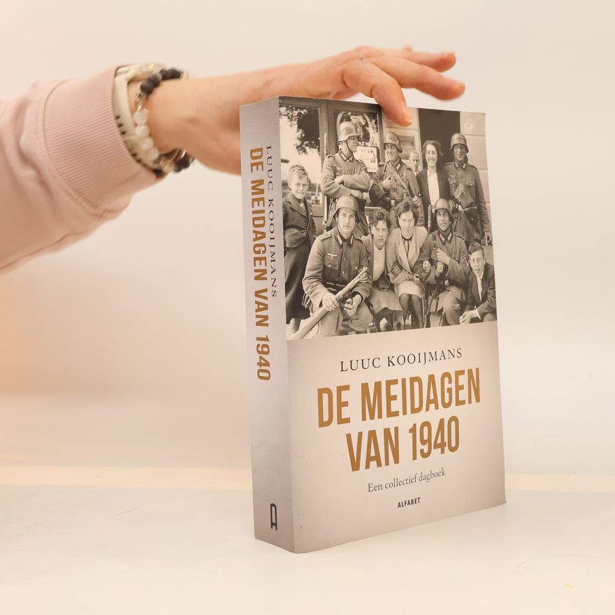 Luuc Kooijmans De meidagen van 1940. Een collectief dagboek