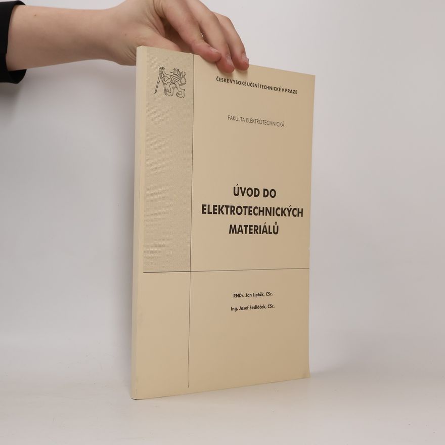 Jan Lipták Úvod do elektrotechnických materiálů